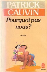 Livrenpoche : Pourquoi pas nous ? - Patrick Cauvin - Livre
