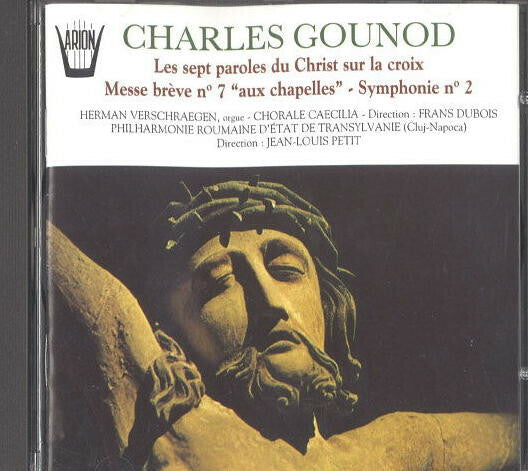 Livrenpoche : Charles Gounod, Herman Verschraegen, Chorale Caecilia*, Frans Dubois, Philharmonie Roumaine d'État de Transylvanie (Cluj-Napoca)*, Jean-Louis Petit - Les Sept Paroles Du Christ Sur La Croix - Messe Br - Charles Gounod, Herman Verschraegen, Chorale Caecilia, Frans Dubois, Philharmonie Roumaine d'État de Transylvanie (Cluj-Napoca), Jean-Louis Petit - CD