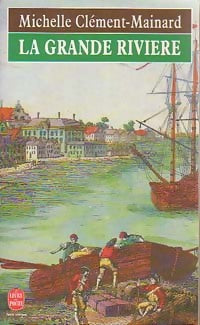 Livrenpoche : La grande rivière - Michelle Clément-Mainard - Livre