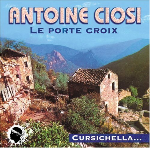Livrenpoche : Antoine Ciosi - Le porte croix - Antoine Ciosi - CD