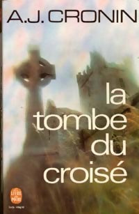 Livrenpoche : La tombe du croisé - Archibald Joseph Cronin - Livre