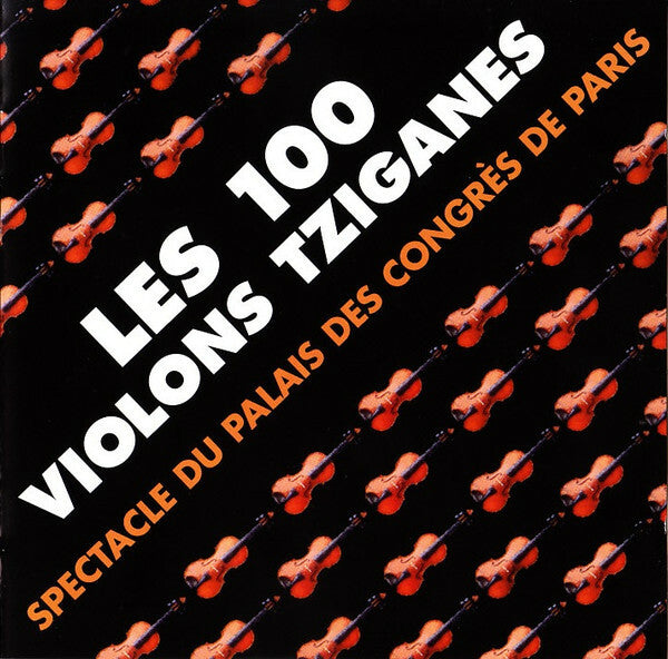Livrenpoche : Les 100 Violons Tziganes - Spectacle Du Palais Des Congrès De Paris - Les 100 Violons Tziganes - CD