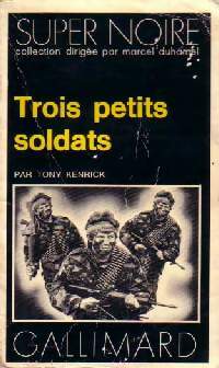 Livrenpoche : Trois petits soldats - Tony Kenrick - Livre