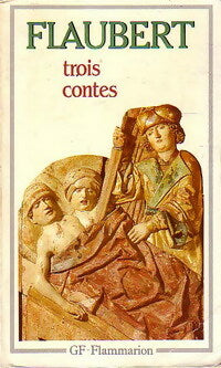 Trois contes - Gustave Flaubert -  GF - Livre
