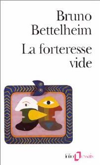 Livrenpoche : La forteresse vide. L'autisme infantile et la naissance du Soi - Bruno Bettelheim - Livre
