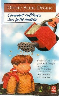Comment cultiver son petit écolier - Oreste Saint-Drôme -  Le Livre de Poche - Livre