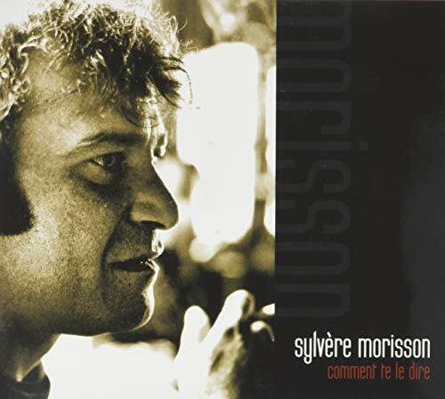 Livrenpoche : Comment te dire - Sylvère Morisson - CD