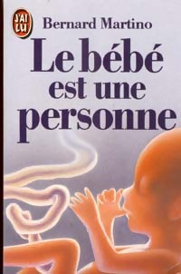Le bébé est une personne - Bernard Martino -  J'ai Lu - Livre
