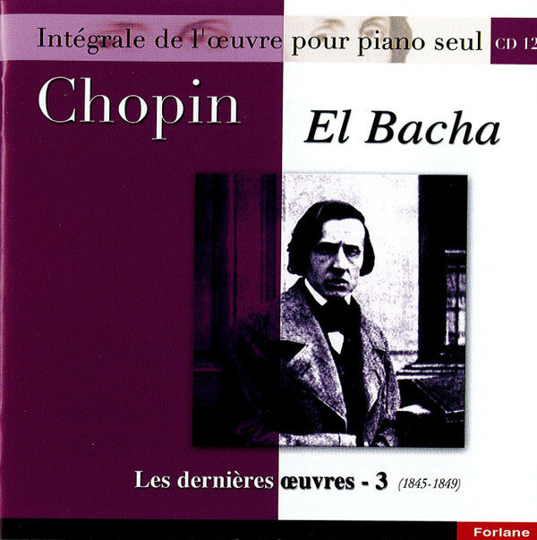 Livrenpoche : Chopin, El Bacha - Les dernières oeuvres - 3 (1845-1849) - Chopin, El Bacha - CD