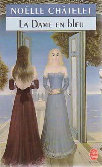 Livrenpoche : La dame en bleu - Noëlle Châtelet - Livre