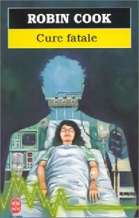 Cure fatale - Robin Cook -  Le Livre de Poche - Livre