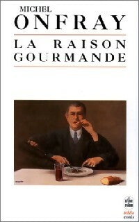 Livrenpoche : La raison gourmande - Michel Onfray - Livre