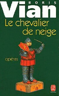 Livrenpoche : Le chevalier de Neige / Opéras - Boris Vian - Livre