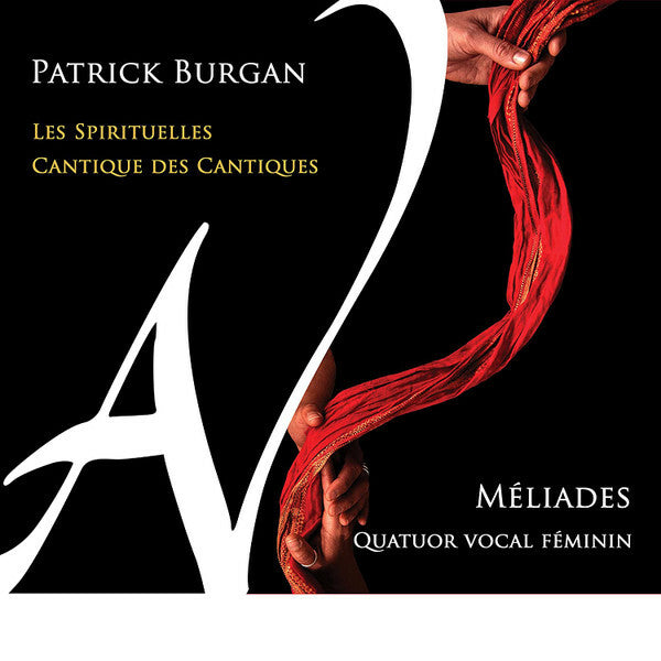 Livrenpoche : Patrick Burgan, Méliades Quatuor Vocal Féminin - Les Spirituelles / Cantique Des Cantiques - Patrick Burgan, Méliades Quatuor Vocal Féminin - CD