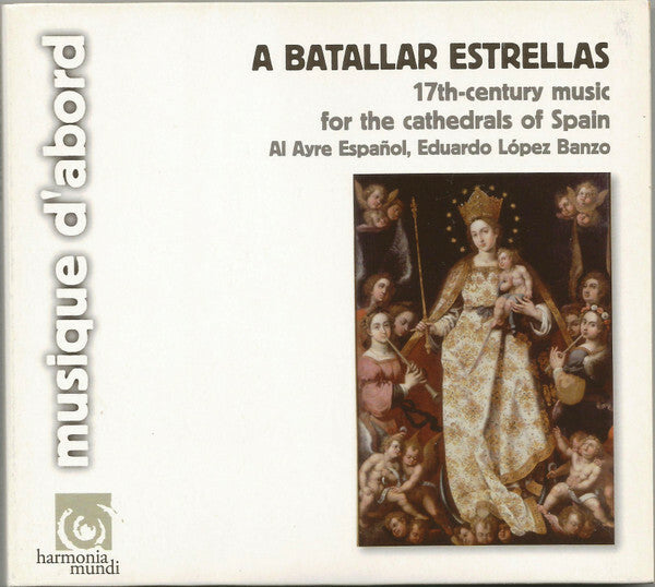 Livrenpoche : Al Ayre Español, Eduardo López Banzo - A Batallar Estrellas - 17th-Century Music For The Cathedrals Of Spain - Al Ayre Español, Eduardo López Banzo - CD
