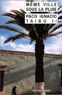 Livrenpoche : Même ville sous la pluie - Paco Ignacio II Taibo - Livre