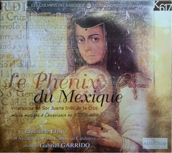Livrenpoche : Ensemble Elyma, Cor Vivaldi, Els Petits Cantors De Catalunya, Gabriel Garrido - Le phénix du mexique - Ensemble Elyma, Cor Vivaldi, Els Petits Cantors De Catalunya, Gabriel Garrido - CD