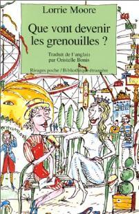 Que vont devenir les grenouilles ? - Lorrie Moore - Livre