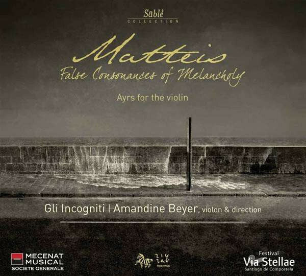 Livrenpoche : Nicola Matteis - Gli incogniti, amandine beyer - False consonances of melancholy | ayres for the violin - Nicola Matteis - CD