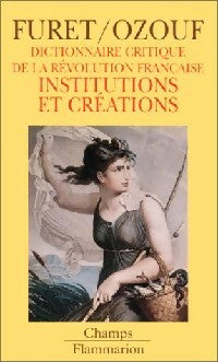 Livrenpoche : Dictionnaire critique de la révolution française Tome III : Institutions et créations - Mona Ozouf, François Furet - Livre