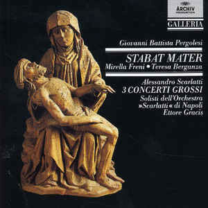 Livrenpoche : Giovanni Battista Pergolesi, Alessandro Scarlatti ? Mirella Freni ? Teresa Berganza - Solisti Dell'Orchestra «Scarlatti» Di Napoli* - Ettore Gracis - Stabat Mater / 3 Concerti Grossi - Giovanni Battista Pergolesi, Alessandro Scarlatti ? Mirella Freni ? Teresa Berganza - CD