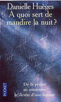 Livrenpoche : A quoi sert de maudire la nuit ? - Danielle Huèges - Livre
