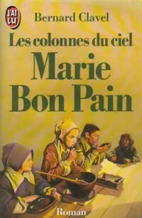 Livrenpoche : Les colonnes du ciel Tome IV : Marie Bon Pain - Bernard Clavel - Livre