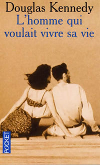 Livrenpoche : L'homme qui voulait vivre sa vie - Douglas Kennedy - Livre