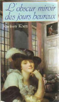 Livrenpoche : L'obscur miroir des jours heureux - Karleen Koen - Livre