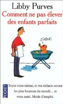 Livrenpoche : Comment ne pas élever des enfants parfaits - Libby Purves - Livre