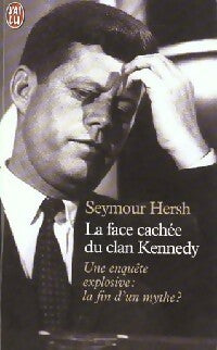 La face cachée du clan Kennedy - Seymour Hersh -  J'ai Lu - Livre