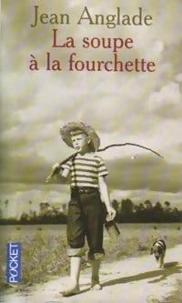 Livrenpoche : La soupe à la fourchette - Jean Anglade - Livre