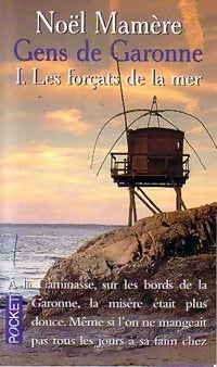 Livrenpoche : Gens de Garonne Tome I : Les forçats de la mer - Noël Mamère - Livre
