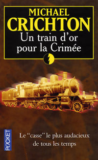 Livrenpoche : Un train d'or pour la Crimée - Michael Crichton - Livre