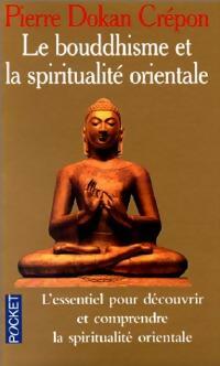Livrenpoche : Le bouddhisme et la spiritualité orientale - Pierre Crépon - Livre