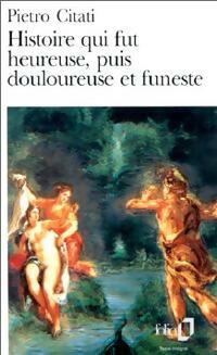 Livrenpoche : Histoire qui fut heureuse, puis douloureuse et funeste - Pietro Citati - Livre
