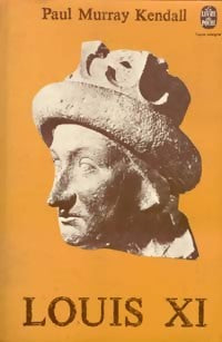 Livrenpoche : Louis XI - Paul Murray Kendall - Livre