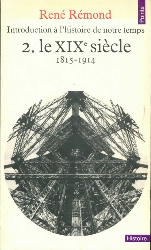 Livrenpoche : Introduction à l'histoire de notre temps Tome II : Le XIXe siècle - René Rémond - Livre