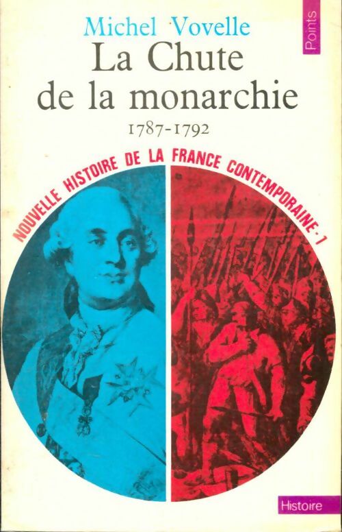Livrenpoche : Nouvelle histoire de la France contemporaine Tome I : La chute de la monarchie (1787-1792) - Michel Vovelle - Livre