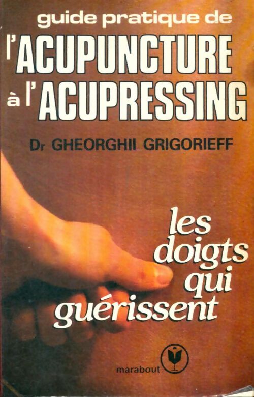 Livrenpoche : Guide pratique de l'acupuncture à l'acupressing - Dr Gheorghi Grigorieff - Livre