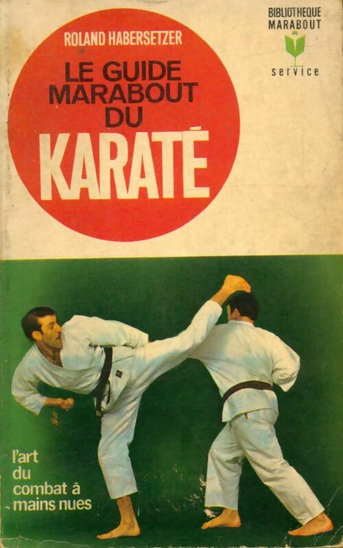 Livrenpoche : Le guide marabout du karaté - Roland Habersetzer - Livre