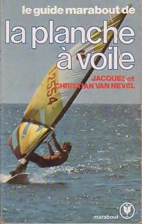 Livrenpoche : Le guide marabout de la planche à voile - Jacques Van Nevel, Christian Van Nevel - Livre
