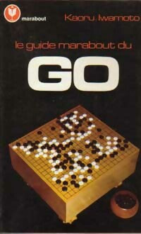 Livrenpoche : Le guide marabout du go - Kaoru Iwamoto - Livre