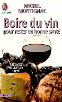 Livrenpoche : Boire du vin pour rester en bonne santé - Michel Montignac - Livre