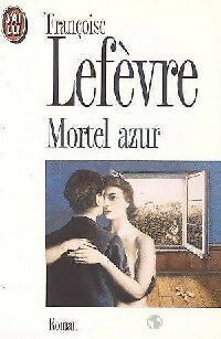 Livrenpoche : Mortel azur - Françoise Lefèvre - Livre