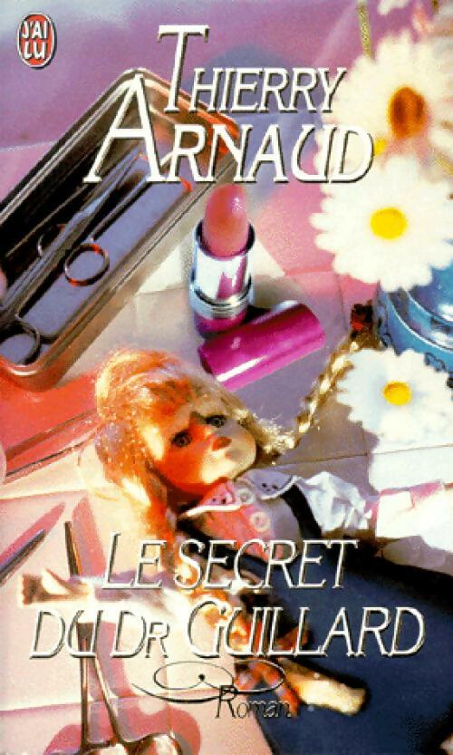 Le secret du docteur Guillard - Thierry Arnaud - Livre