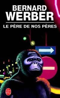 Livrenpoche : Le père de nos pères - Bernard Werber - Livre