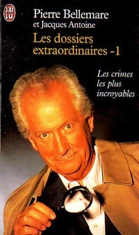 Livrenpoche : Les dossiers extraordinaires Tome I - Pierre Bellemare, Jacques Antoine - Livre