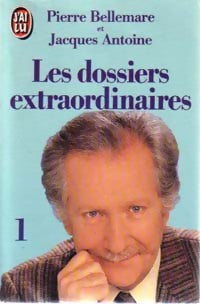 Livrenpoche : Les dossiers extraordinaires Tome I - Pierre Bellemare, Jacques Antoine - Livre