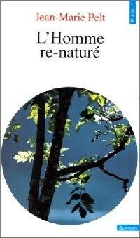 Livrenpoche : L'homme re-naturé - Jean-Marie Pelt - Livre